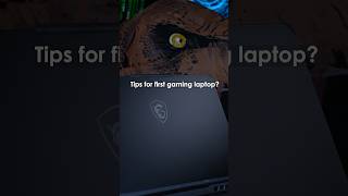 Tips For The First Gaming Laptop? Msi Cyborg 15 Msi