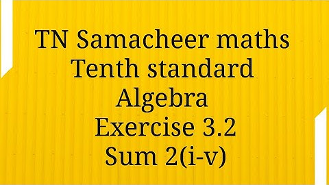 Sum 2(i to v)/Exercise 3.2/Algebra/10th standard/Tamilnadu Samacheer maths