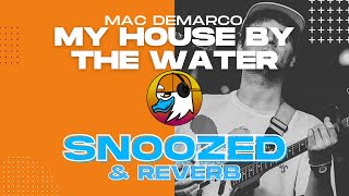 [snoozed + reverb] my house by the water - mac demarco