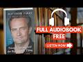 Friends, Lovers, and the Big Terrible Thing: A Memoir by Matthew Perry [ Full Audiobook Free ]
