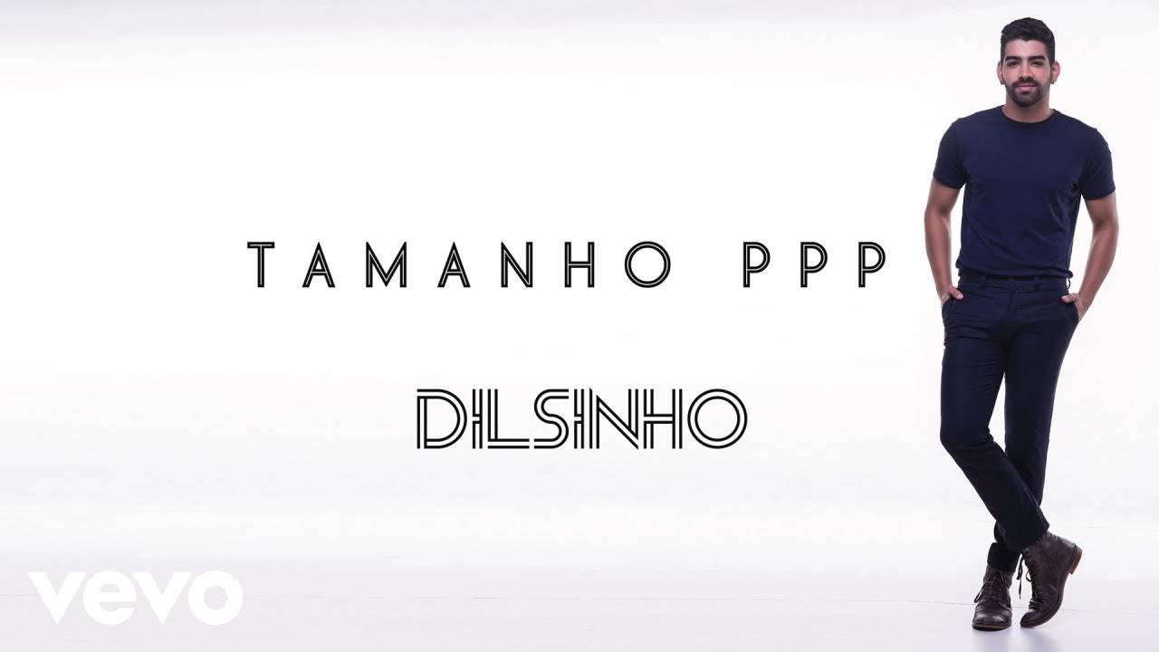 ppp 3枚　pp-p pp-「p」 Dilsinho - Tamanho PPP (Áudio Oficial) - YouTube