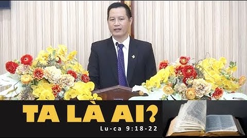 BÀI GIẢNG | TA LÀ AI? | MỤC SƯ NGUYỄN HÙNG DŨNG DŨNG