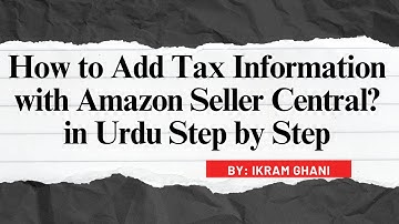 How to Add | submit Tax information with Amazon Seller central
