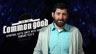 Spiritual Gifts: Unity with Variety // Romans 12:4–5