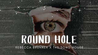 Round Hole (Lyrics) - Rebecca Brunner X The Song House
