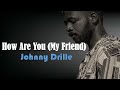 Johnny Drille - How Are You (My Friend ) lyrics