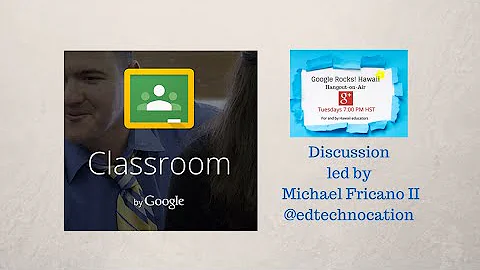 Google Classroom Discussion, w/ Michael Fricano II...