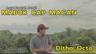 Mabuk Cap Macan | Lagu Daerah Jambi (Cover Ditho octo)