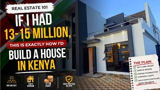 If I Had KSh 13–15M, This Is Exactly How I’d Build in Kenya