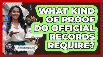 What Kind Of Proof Do Official Records Require?