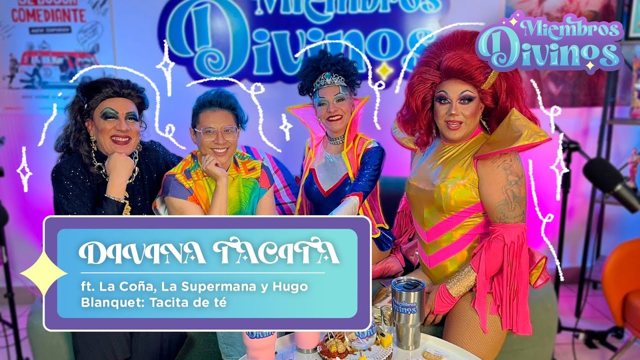 DIVINOS MIEMBROS | EP15 | DIVINA TACITA ft. La Coña, La Supermana y Hugo Blanquet: Tacita de té