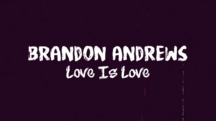 Love Is Love by Brandon Andrews (Official Lyric Vi...