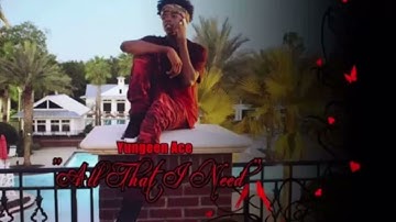 Yungeen Ace - All That I Need