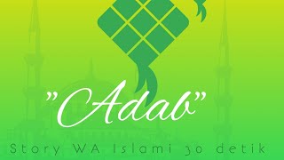 Story WA Islami 30 detik | 'Adab' | Snap WA Islami 30 detik | Quotes Islami