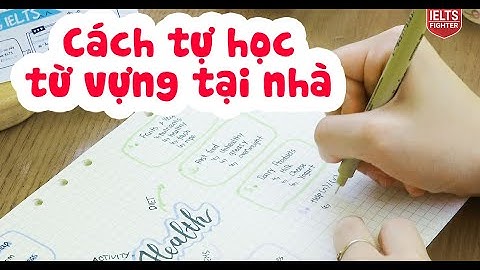 Cách học từ vựng tiếng Anh IELTS tại nhà cho người mới bắt đầu | IELTS FIGHTER