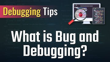 Debugging Tips - What is bug and debugging?
