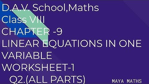 D.A.V. Math|Class VIII|Ch-9 LINEAR EQUATIONS IN ONE VARIABLE WORKSHEET-1 Q 2.(ALL PARTS)