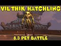 WoW BfA - 8.3 Vil'thik Hatchling Pet Battle Strategy (VoEB) - "Flight of the Vil'thik" World Quest