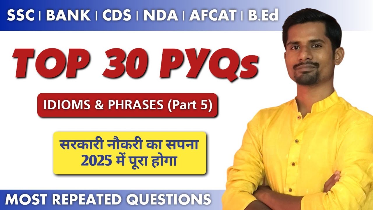 Top 30 PYQs (IDIOMS & PHRASES) for GOVT Exams 2025 | Session 5