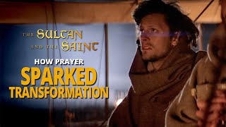 St. Francis Meets the Sultan - How Prayer Sparked Transformation