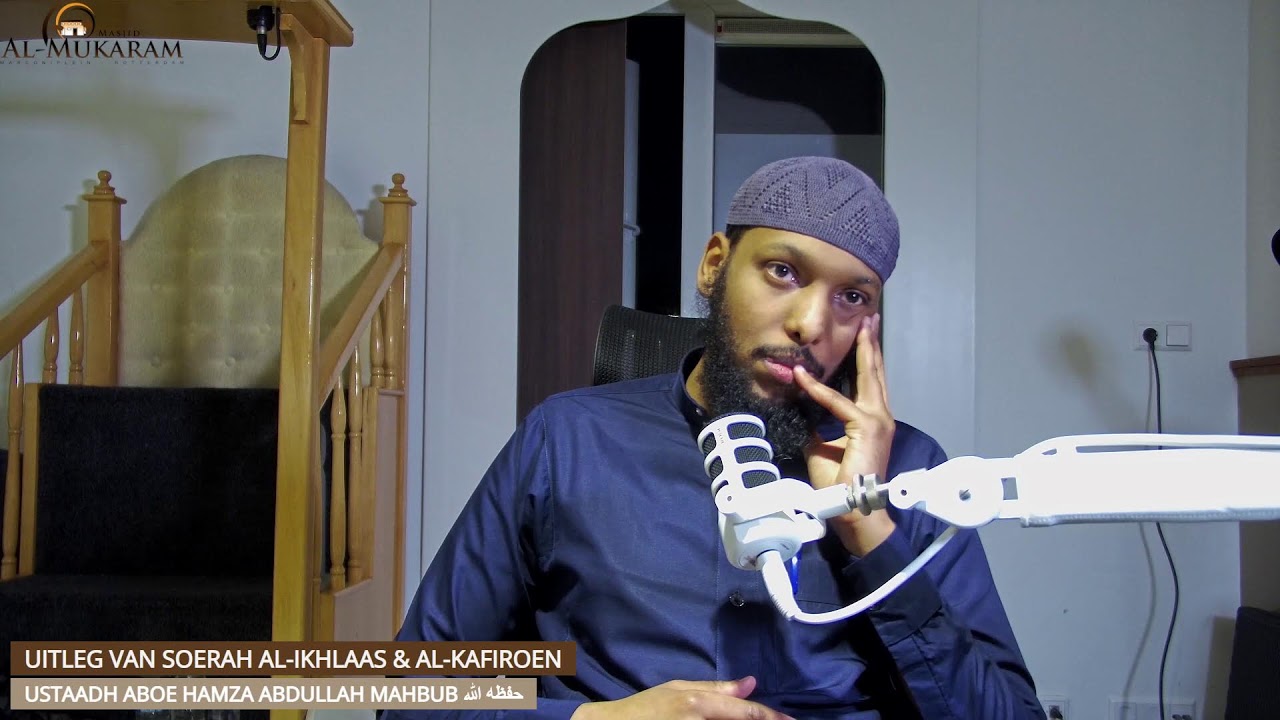 Uitleg van soerah al-Ikhlaas en al-Kafiroen-    Ustaadh Abdallah Aboe Hamza حفظه الله