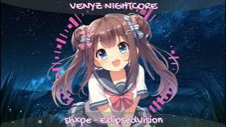 Nightcore I shxpe - Eclipsed Vision