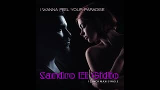 Sandro El Gidio - I Wanna Feel Your Paradise (Extended Version) [Italo Disco]