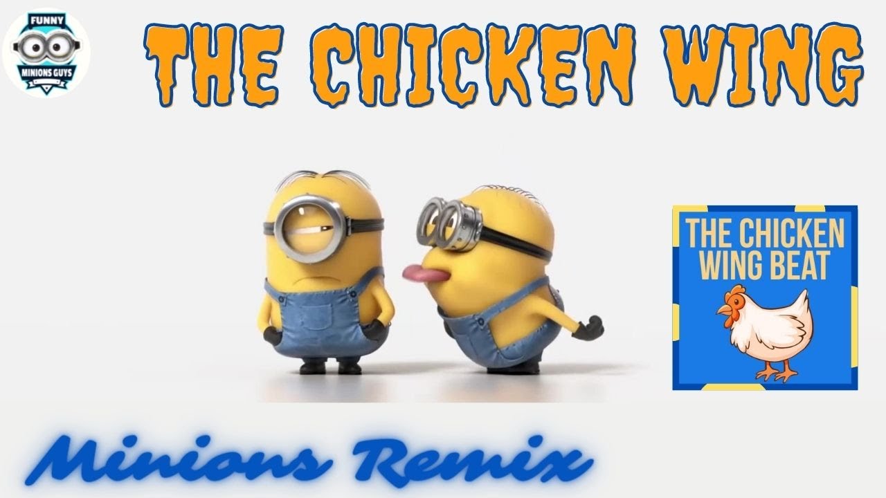 The Chicken Wing Beat (Minions Remix) by Funny Minions Guys NURSERY