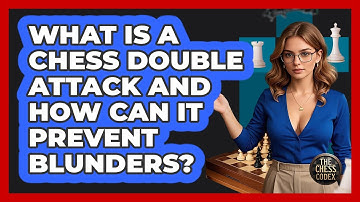 What Is A Chess Double Attack And How Can It Prevent Blunders? - The Chess Codex