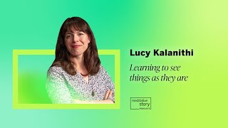 Learning to see things as they are by Lucy Kalanithi | Meditative Story