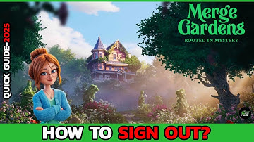 How to Sign Out of Merge Gardens Game – Step by Step Guide (2025)
