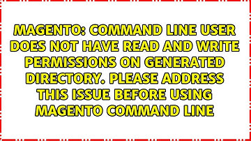 Command line user does not have read and write permissions on generated directory. Please...