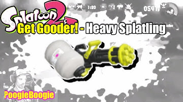 Get Gooder!  - Heavy Splatling  - Splatoon 2 for Beginners  - How to Win