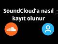 SoundCloud’a Nasıl Kayıt Olunur - Tam Rehber
