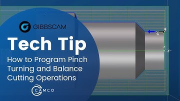 GibbsCAM Tech Tip: How Program Pinch Turning and Balance Cutting Operations