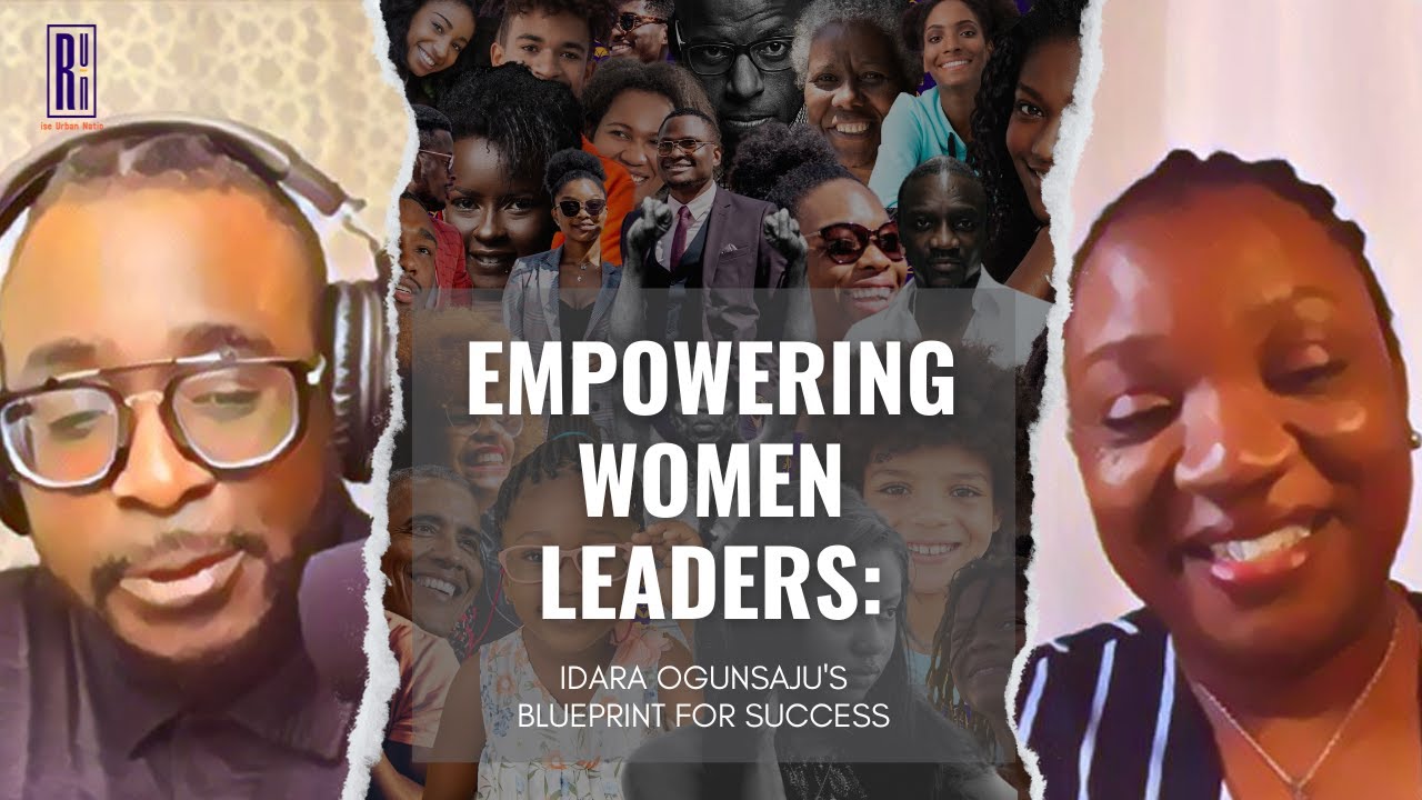 Empower Your Path: Idara Ogunsaju’s Blueprint for Female Leadership | RISE Urban Nation