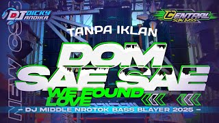 DJ DOM SAE SAE WE FOUND LOVE MIDDLE NROTOK KARNAVAL SOUND HOREG TANPA IKLAN