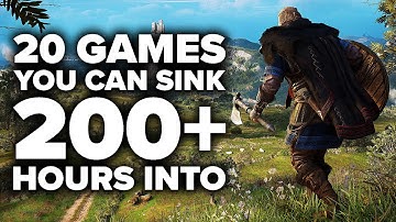 20 Massive Games You Can Sink 200+ Hours Into