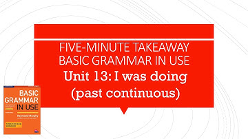 [5분 완성] Unit 13  I was doing past continuous (과거 진행) │ 베이직 그래머인유즈 │ Basic Grammar in Use