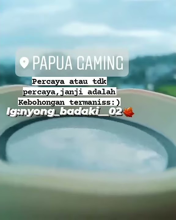 STORY WA JANJI ADALAH KEBOHONGAN MANIS HIST PAPUA 2