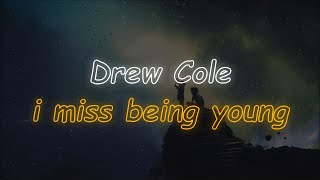 Drew Cole - i miss being young (Lyrics)