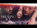 The breaking ice  official trailer  strand releasing