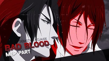 MEP Part || “Bad Blood” || Sebastian x Claude || For @jigmitgrowl1451