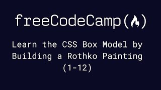 freeCodeCamp - Learn the CSS Box Model by Building a Rothko Painting (1-12)