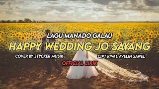 Happy Wedding Jo Sayang - Cipt Rival Avelin Sawel Cover By Sticker Musik Lirik