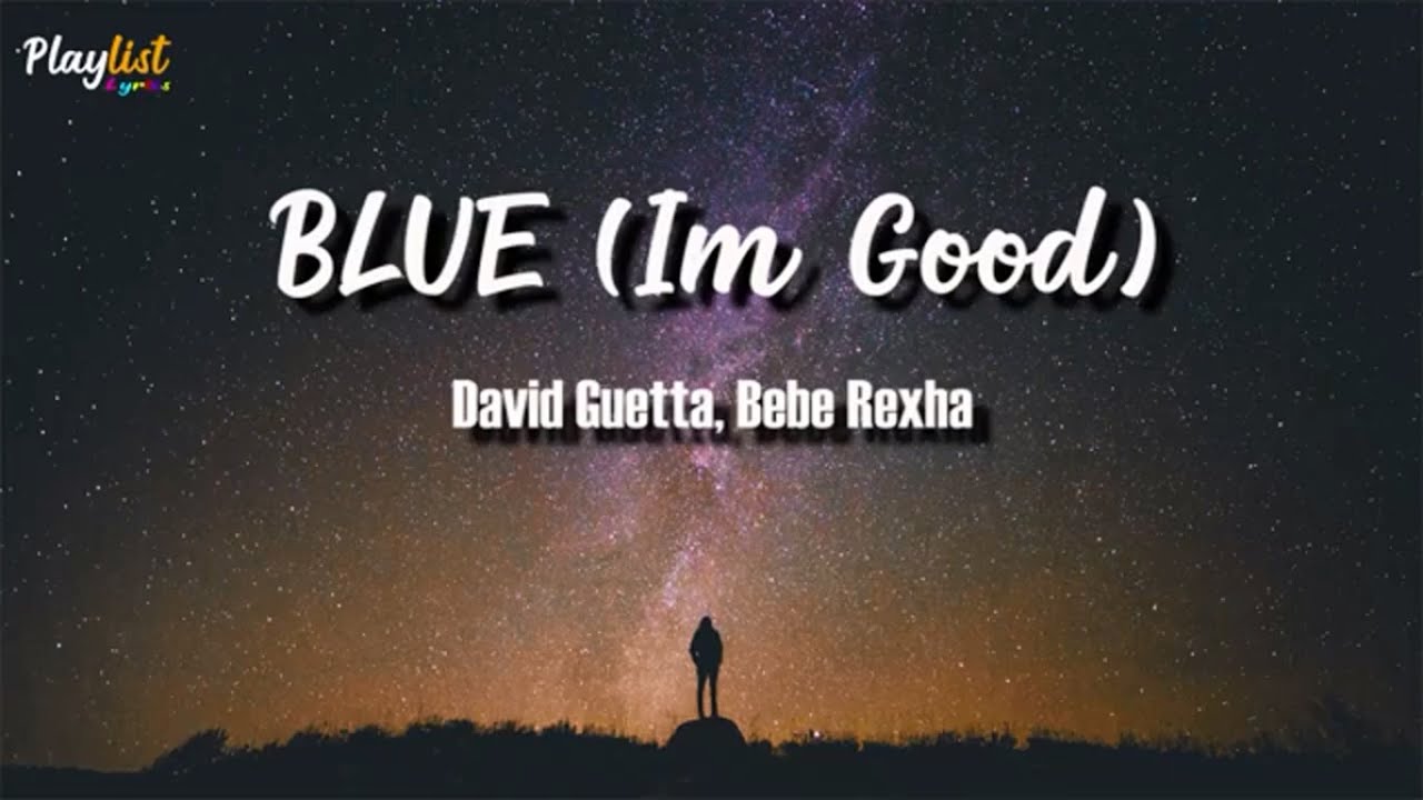 David Guetta, Bebe Rexha - Blue Im Good (Lyrics) - YouTube