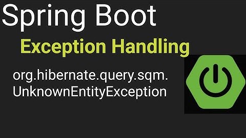 org.hibernate.query.sqm.UnknownEntityException || Shyam Sundar
