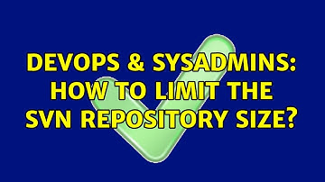 DevOps & SysAdmins: How to limit the SVN repository size?