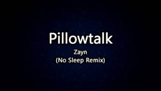 Pillowtalk - Zayn (No Sleep Remix) lyrics