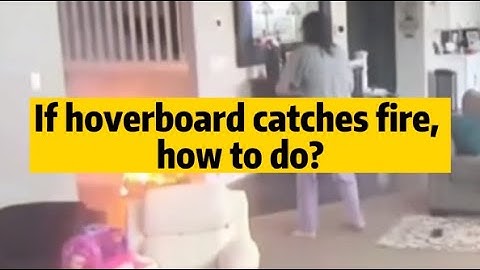 How to Do if Hoverboard Explodes or Catches Fire? Hoverboard Owners Must Know!